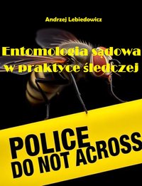 Entomologia sądowa w praktyce śledczej - Andrzej Lebiedowicz - ebook