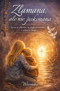 Złamana ale nie pokonana - Weronika Poloczek-Legierska - ebook