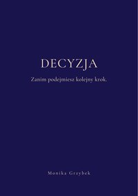 Decyzja - Monika Grzybek - ebook