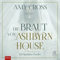 Die Braut von Ashbyrn House - Amy Cross - audiobook
