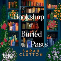 The Bookshop of Buried Pasts - Sarah Clutton - audiobook