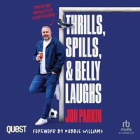 Thrills, Spills and Belly Laughs - Jon Parkin - audiobook