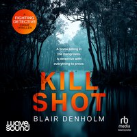 Kill Shot - Blair Denholm - audiobook
