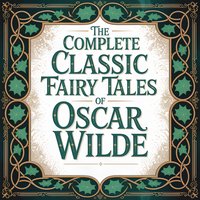 The Complete Classic Fairy Tales of Oscar Wilde - Oscar Wilde - audiobook