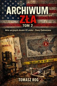 Akta seryjnych zbrodni XX wieku — Stany Zjednoczone - Tomasz Rog - ebook