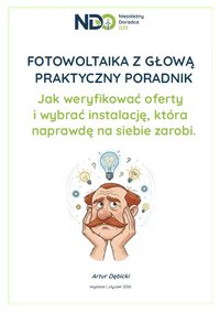 EBOOK - FOTOWOLTAIKA Z GŁOWĄ - PRAKTYCZNY PORADNIK - Artur Dębicki - ebook