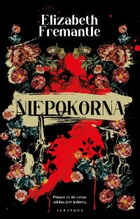 Niepokorna - Elizabeth Fremantle - ebook