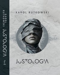 Justologia Traktat  justologiczny Na drodze ku sprawiedliwości kwantowej - Karol Rutkowski - ebook