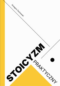 Stoicyzm praktyczny - Grzegorz Żochowski - ebook