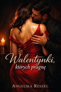 Walentynki, których pragnę - Angelika Reszel - ebook