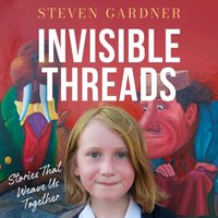 Invisible Threads - Dr. Steven Gardner - audiobook