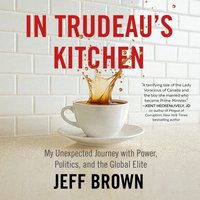 In Trudeau's Kitchen - Jeff Brown - audiobook