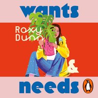 Wants and Needs - Roxy Dunn - audiobook