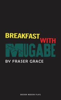 Breakfast With Mugabe [DRM] - Fraser Grace - ebook