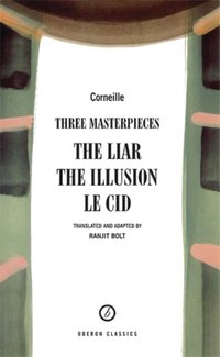 Corneille: Three Masterpieces [DRM] - Pierre Corneille - ebook