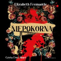 Niepokorna - Elizabeth Fremantle - audiobook