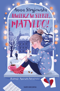 Uwierz w siebie, Matyldo! - Anna Stryjewska - ebook