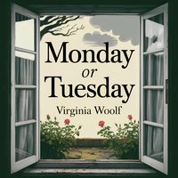 Monday or Tuesday. A Classic Modernist Short Story of Life - Virginia Woolf - audiobook