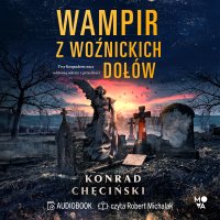 Wampir z Woźnickich Dołów - Konrad Chęciński - audiobook