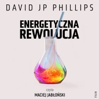 Energetyczna rewolucja - David JP Phillips - audiobook