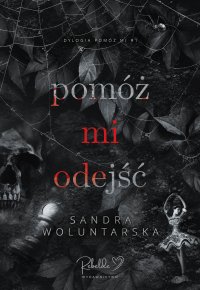 Pomóż mi odejść - Sandra Woluntarska - ebook