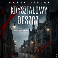Kryształowy deszcz - Marek Stelar - audiobook