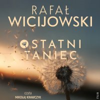 Ostatni taniec - Rafał Wicijowski - audiobook