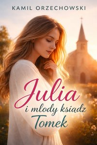Julia i młody ksiądz Tomek - Kamil Orzechowski - ebook