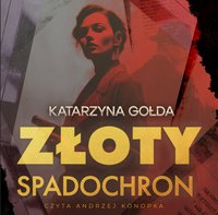 Złoty spadochron - Katarzyna Gołda - audiobook