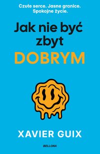 Jak nie być zbyt dobrym - Xavier Guix - ebook