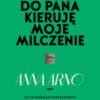Do Pana kieruję moje milczenie - Anna Arno - audiobook