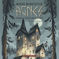 Agnes. Bobki i inne świętości - Marek Maruszczak - audiobook