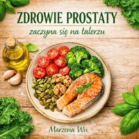 Zdrowie prostaty zaczyna się na talerzu. - Marzena Wu - ebook