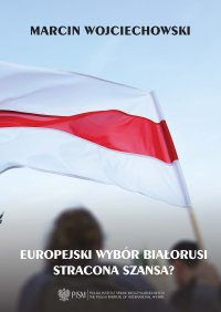 Europejski Wybór Białorusi - Stracona Szansa - Marcin Wojciechowski - ebook