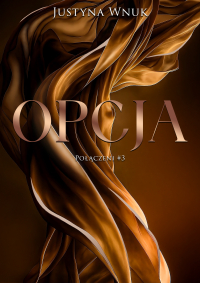 Opcja. Tom 3. Połączeni - Justyna Wnuk - ebook