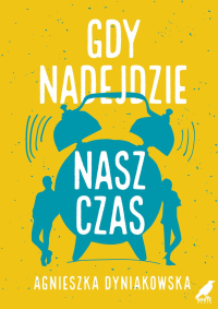 Gdy nadejdzie nasz czas - Agnieszka Dyniakowska - ebook