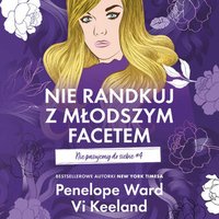 Nie randkuj z młodszym facetem. Nie pasujemy do siebie. Tom 4 - Penelope Ward - audiobook