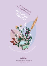 Jak kochać dojrzale? Konferencje dla zakochanych, narzeczonych i małżonków - Jacek Bernacik - ebook