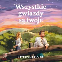 Wszystkie gwiazdy są twoje - Katarzyna Fiołek - audiobook