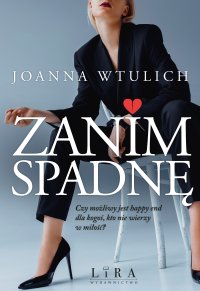 Zanim spadnę - Joanna Wtulich - ebook