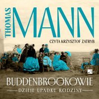 Buddenbrookowie. Dzieje upadku rodziny - Thomas Mann - audiobook