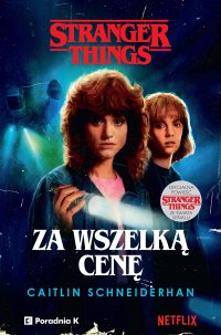 Stranger Things. Za wszelką cenę - Caitlin Schneiderhan - ebook