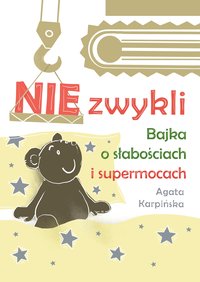 NIEzwykli. Bajka o słabościach i supermocach. - Agata Karpińska - ebook