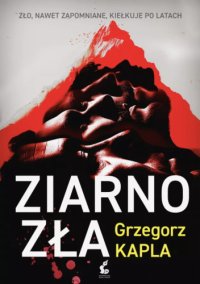 Ziarno zła - Grzegorz Kapla - ebook
