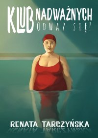 Klub nadważnych. Odważ się! - Renata Tarczyńska - ebook
