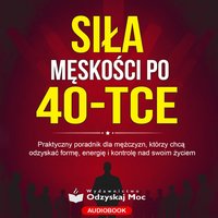 Siła Męskości po 40-tce - Zbigniew Pawlewski - audiobook