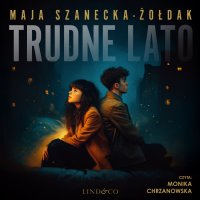 Trudne lato - Maja Szanecka-Żołdak - audiobook