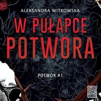 W pułapce Potwora - Aleksandra Witkowska - audiobook