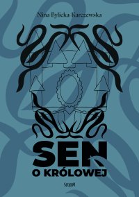 Sen o królowej - Nina Bylicka-Karczewska - ebook