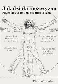 JAK DZIAŁA MĘŻCZYZNA PSYCHOLOGIA RELACJI BEZ UPROSZCZEŃ - Piotr Wiraszka - ebook